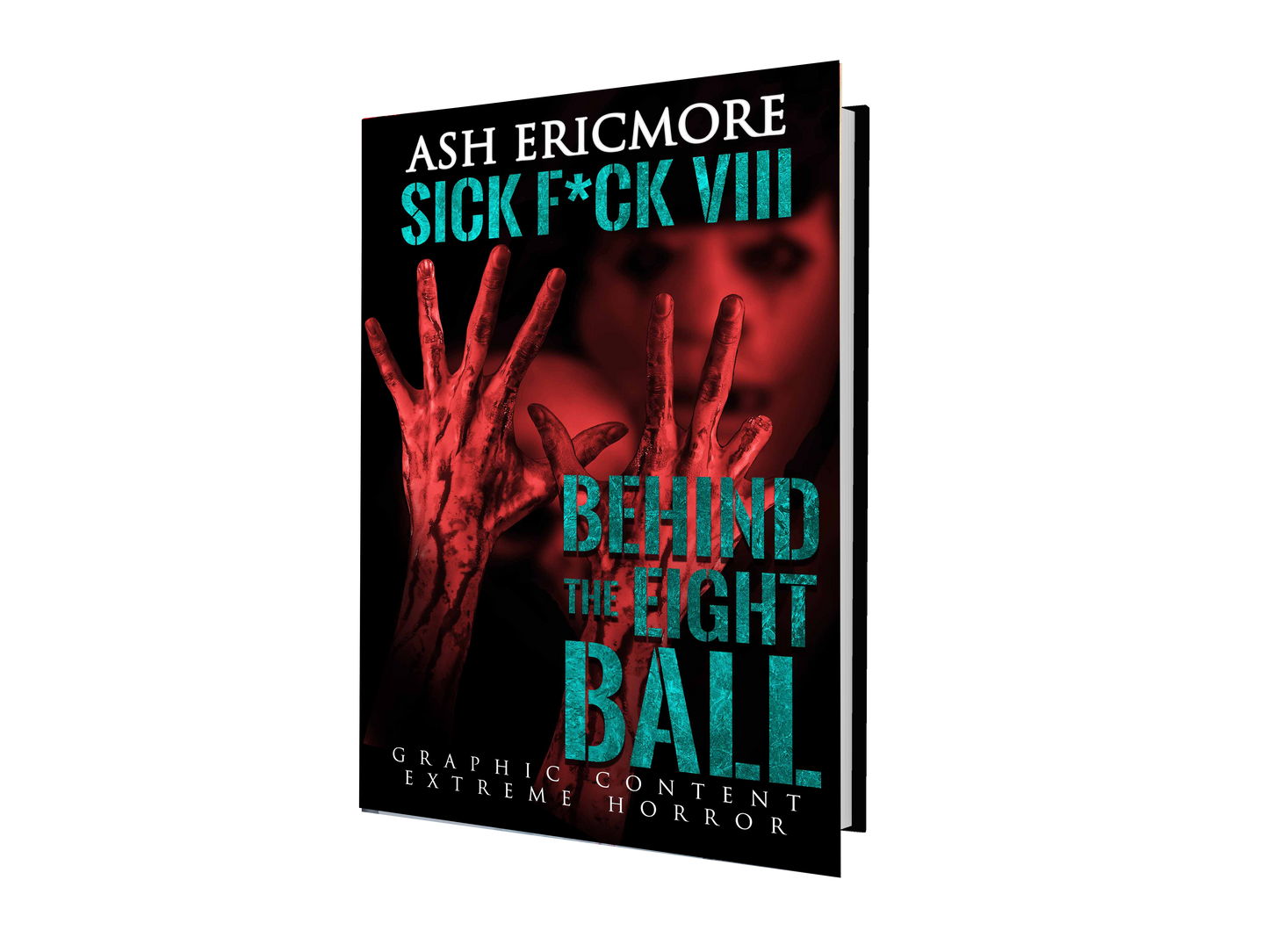 Sick F*ck 8: Behind the Eight Ball- Signed Paperback