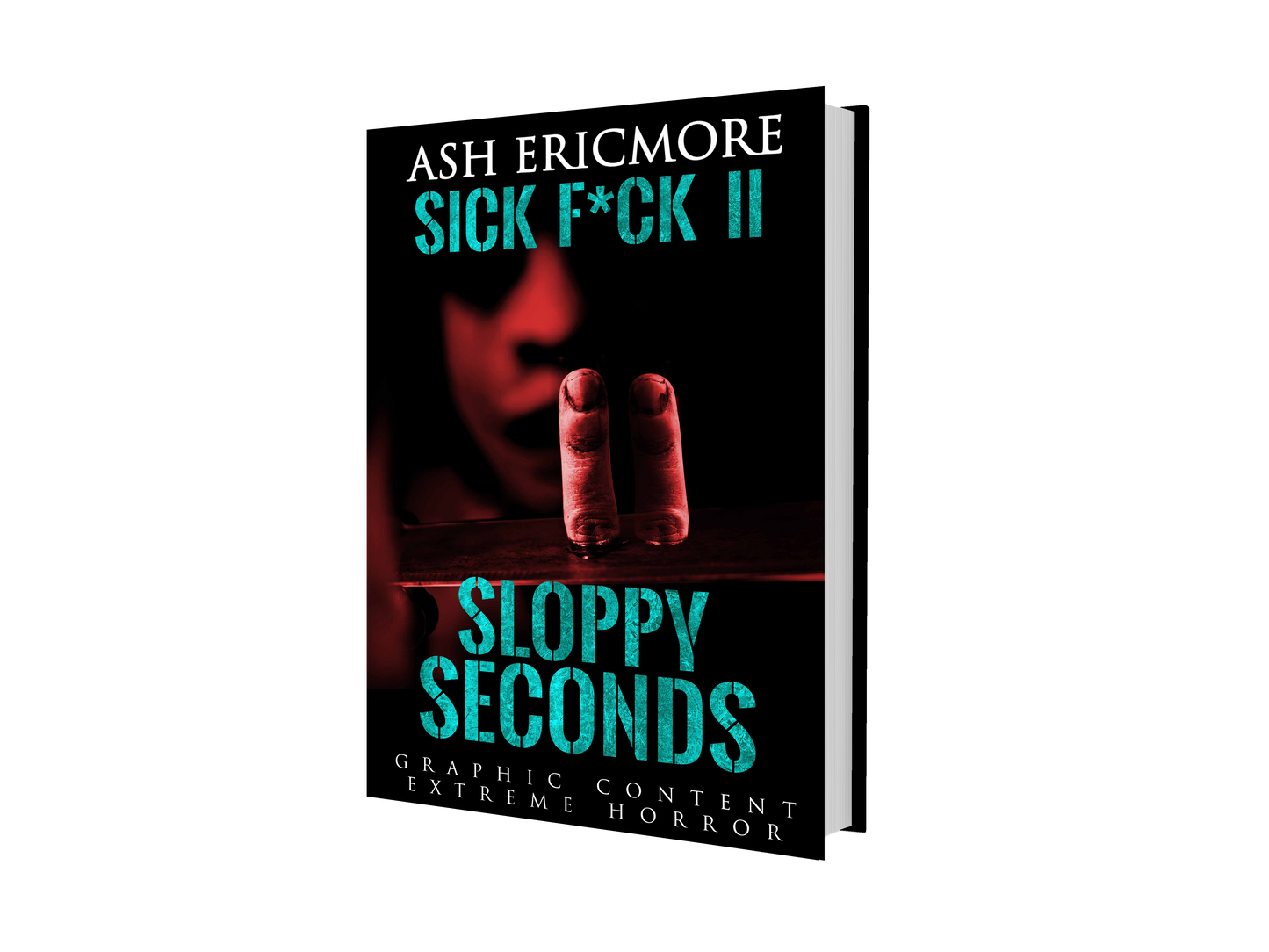 Sick F*ck 2: Sloppy Seconds - Signed Paperback
