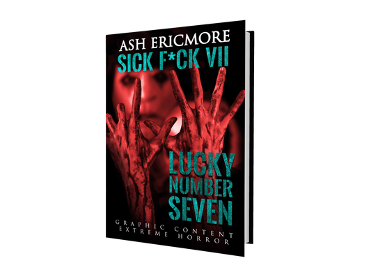 Sick F*ck 7: Lucky Number Seven - Signed Paperback